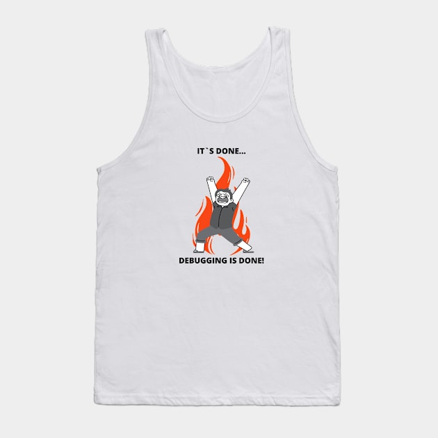 Coder Meme Developer Joke Programmer Meme Gift It`s Done Debugging Is Done Tank Top by ohsheep